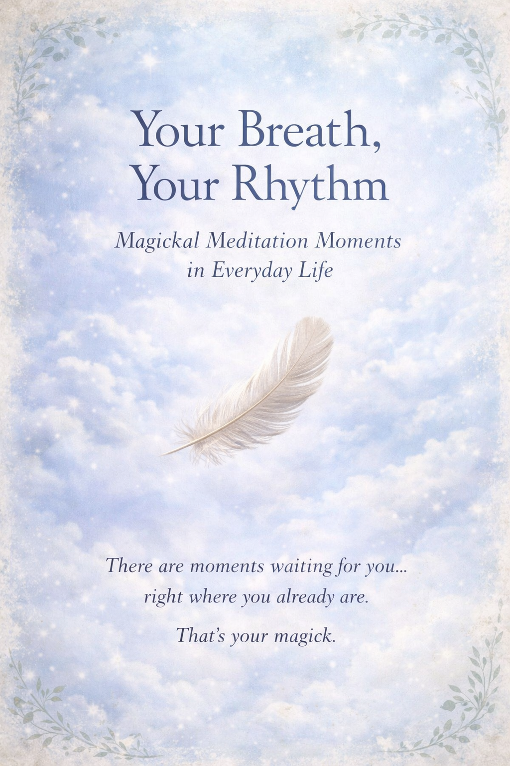 🪶💎Your Breath, Your Rhythm | Magickal Meditation Moments 🪶💎