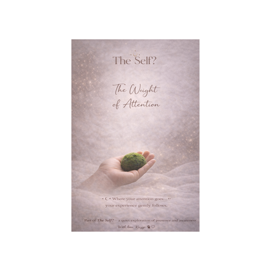 🌿 The Weight of Attention | Guided Reflection | The Self? Series